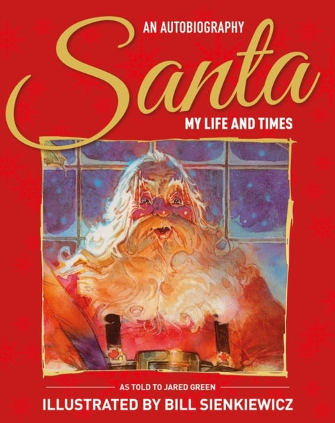 Santa My Life & Times – An Illustrated Autobiography - An Illustrated Autobiography