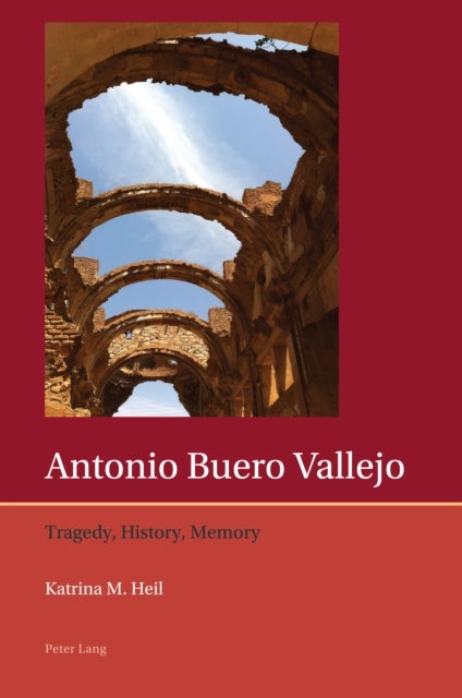 Antonio Buero Vallejo - Tragedy, History, Memory