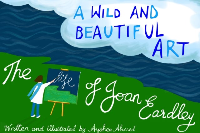 A Wild and Beautiful Art - The Life of Joan Eardley