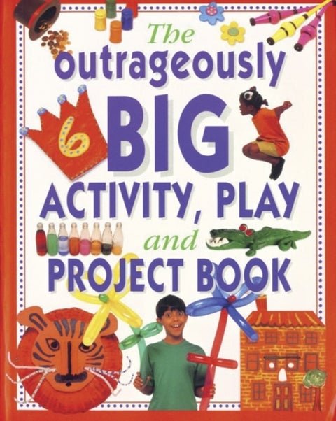 The Outrageously Big Activity, Play & Project Book
