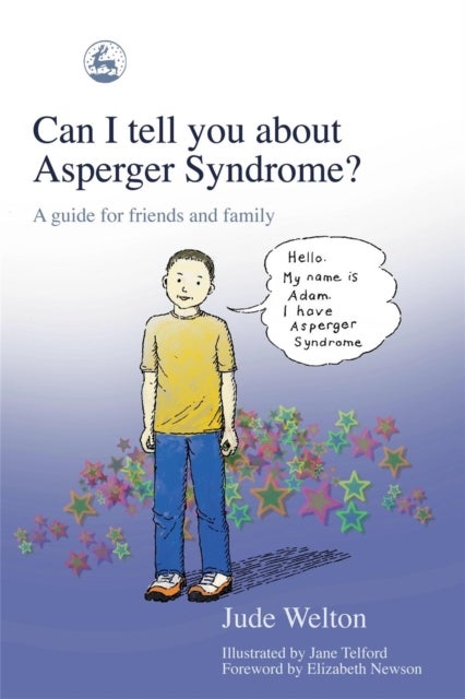 Can I tell you about Asperger Syndrome? - A guide for friends and family