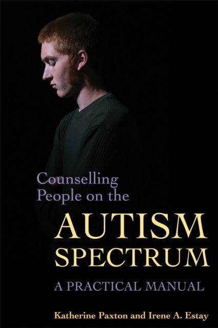 Counselling People on the Autism Spectrum - A Practical Manual
