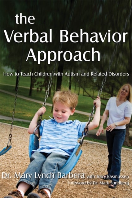 The Verbal Behavior Approach - How to Teach Children with Autism and Related Disorders