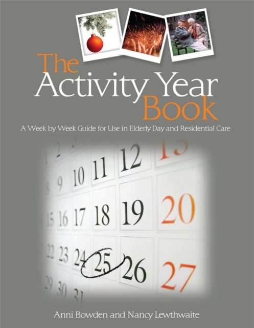 The Activity Year Book - A Week by Week Guide for Use in Elderly Day and Residential Care