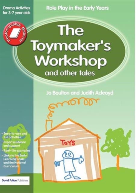 The Toymaker's workshop and Other Tales - Role Play in the Early Years Drama Activities for 3-7 year-olds