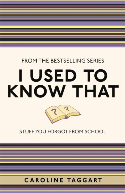 I Used to Know That - Stuff You Forgot From School