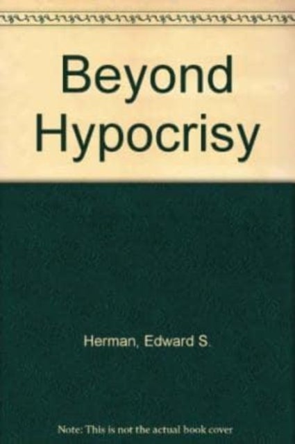 Beyond Hypocrisy: Decoding the News in an Age of – Decoding the News in an Age of Propaganda