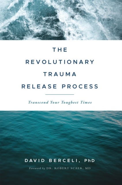 The Revolutionary Trauma Release Process - Transcend Your Toughest Times
