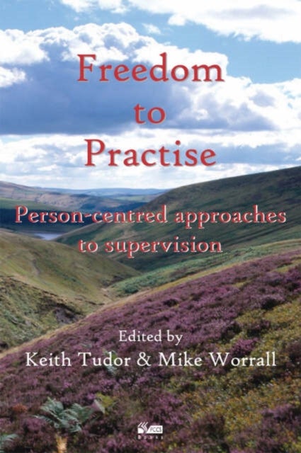 Freedom to Practise - Person-centred Approaches to Supervision