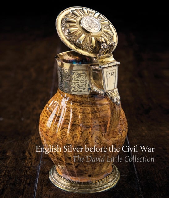 English Silver Before the Civil War - The David Little Collection