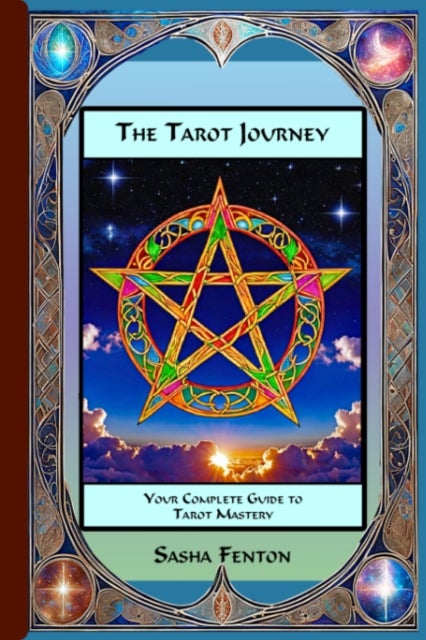 The Tarot Journey - Your Complete Guide to Tarot Mastery