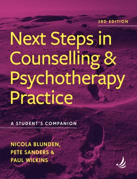 Next Steps in Counselling and Psychotherapy Practice (3rd Edition) - A student's companion