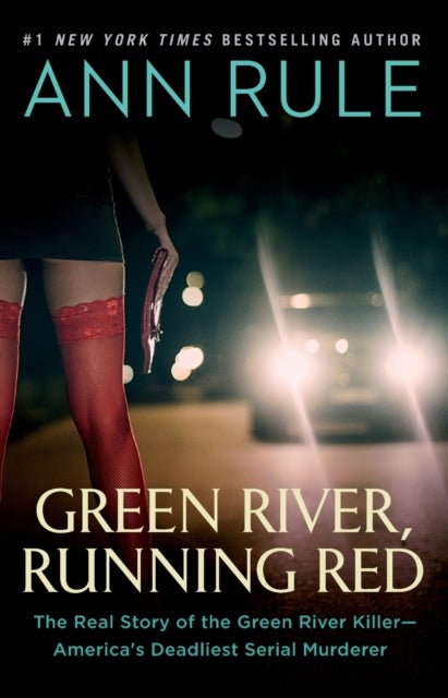 Green River, Running Red - The Real Story of the Green River Killer—America's Deadliest Serial Murderer