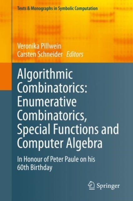 Algorithmic Combinatorics: Enumerative Combinatorics, Special Functions and Computer Algebra - In Honour of Peter Paule on his 60th Birthday