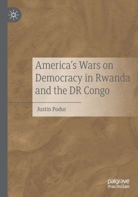 America''s Wars on Democracy in Rwanda and the DR Congo