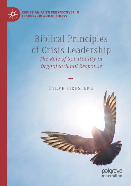Biblical Principles of Crisis Leadership - The Role of Spirituality in Organizational Response