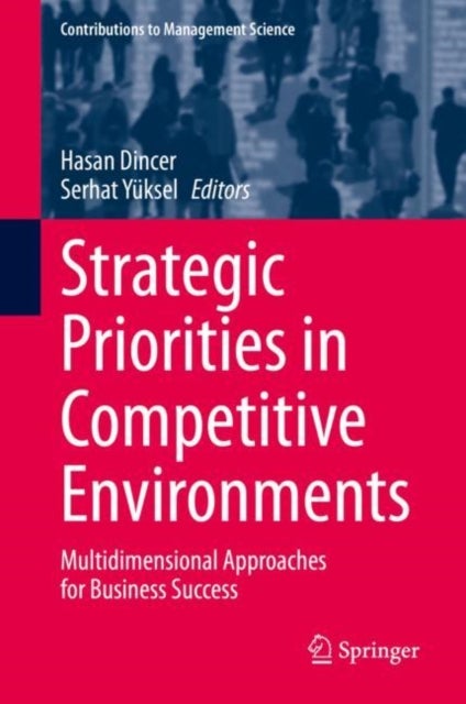 Strategic Priorities in Competitive Environments - Multidimensional Approaches for Business Success