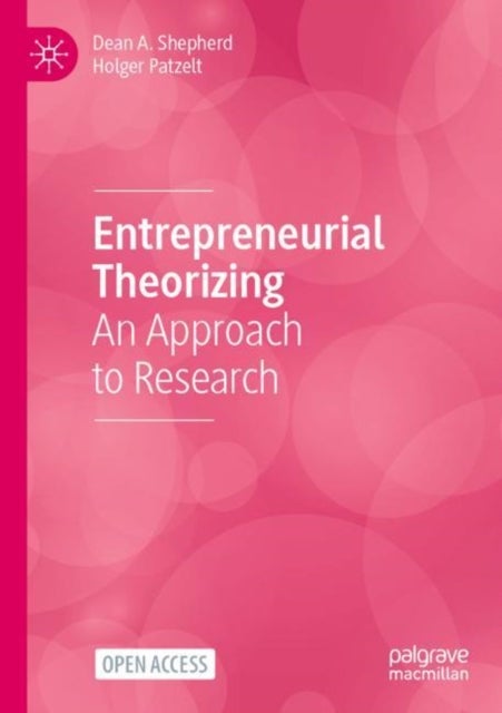 Entrepreneurial Theorizing - An Approach to Research
