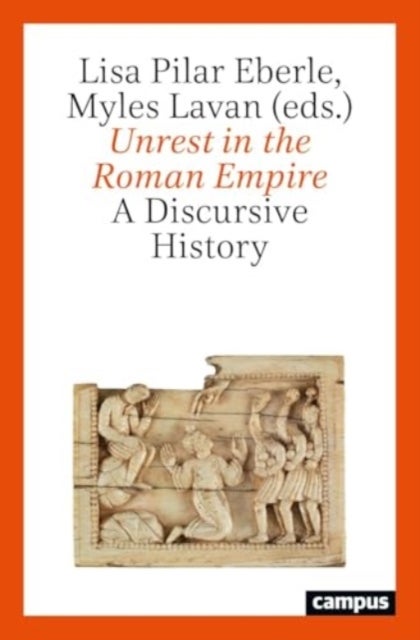 Unrest in the Roman Empire – A Discursive History