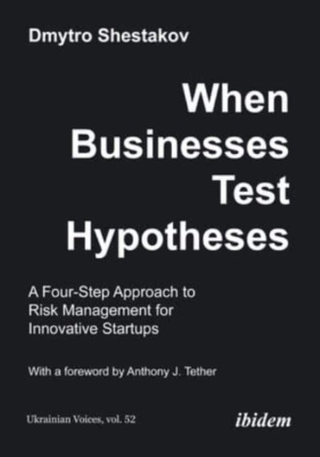 When Businesses Test Hypotheses - A Four-Step Approach to Risk Management for Innovative Startups