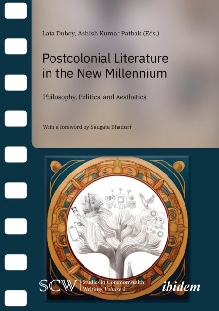 Postcolonial Literature in the New Millennium - Philosophy, Politics, and Aesthetics