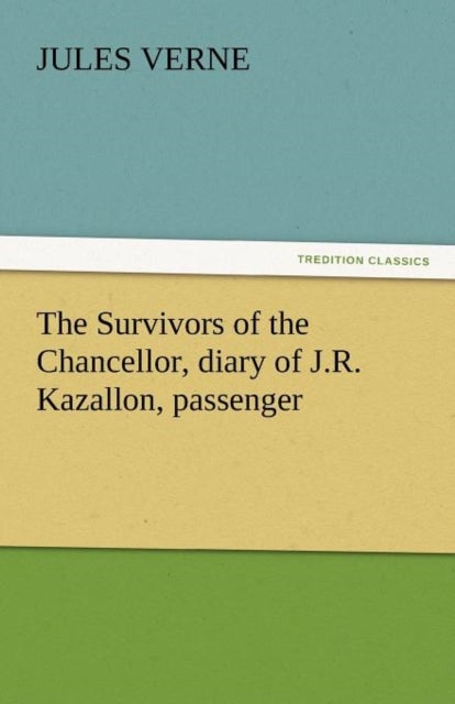 The Survivors of the Chancellor, Diary of J.R. Kazallon, Passenger