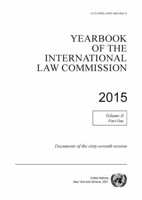Yearbook of the International Law Commission 2015, Vol. II, Part 1 - Vol. 2: Part 1: Documents of the sixty-sixth session