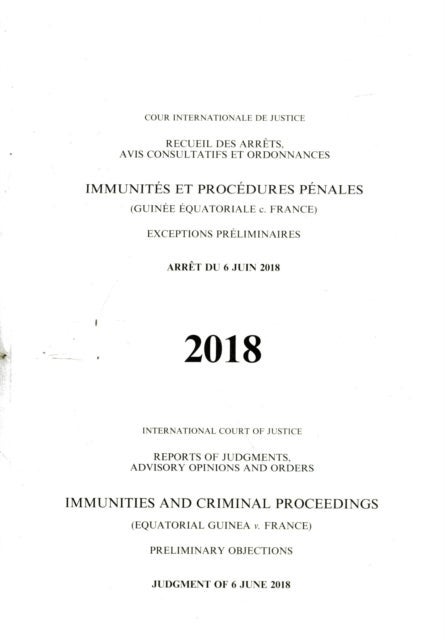 Reports of Judgments, Advisory Opinions and Orde – Immunities and Criminal Proceedings (Equatorial Guinea v. France) Preliminary Objections, Judgment