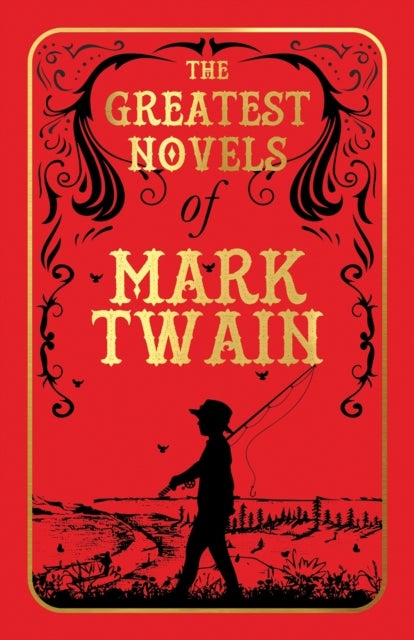 The Greatest Novels of Mark Twain (Deluxe Hardbound Edition)