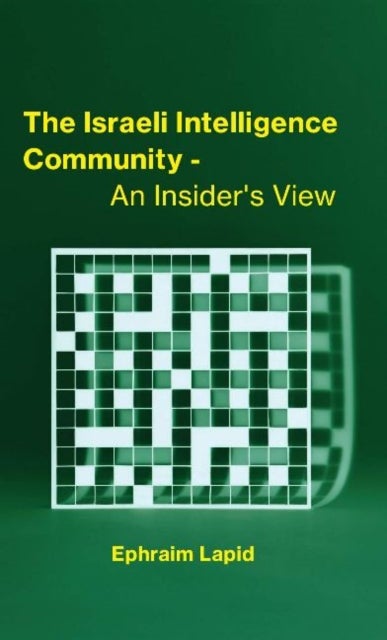 The Israeli Intelligence Community - An Insider's View