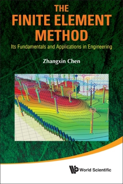 FINITE ELEMENT METHOD, THE: ITS FUNDAMENTALS AND APPLICATIONS IN ENGINEERING