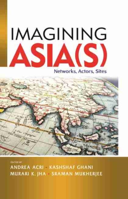 Imagining Asia(s) - Networks, Actors, Sites