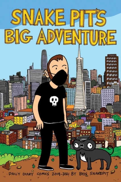 Snake Pit''s Big Adventure - Daily Comics 2019-2021 by Ben Snakepit