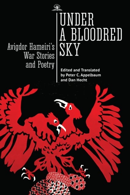Under a Bloodred Sky - Avigdor Hameiri's War Stories and Poetry