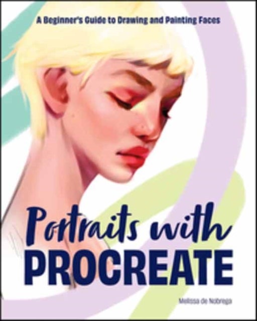 Portraits With Procreate - A Beginner's Guide to Drawing and Painting Faces