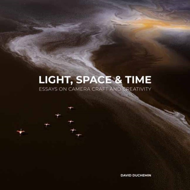 Light, Space, and Time - Essays on Camera Craft and Creativity
