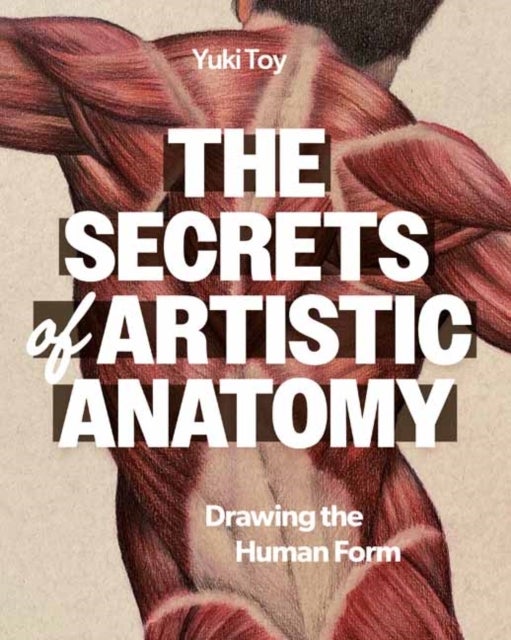 The Secrets of Artistic Anatomy - Understanding the Human Form