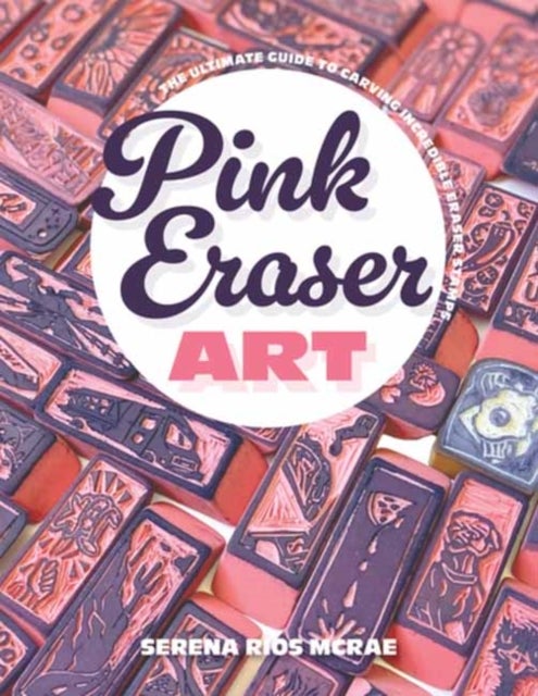 Pink Eraser Club - The Ultimate Guide to Carving Incredible Eraser Stamps