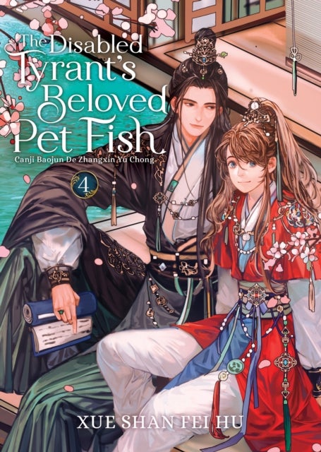 The Disabled Tyrant''s Beloved Pet Fish: Canji Baojun De Zhangxin Yu Chong (Novel) Vol. 4