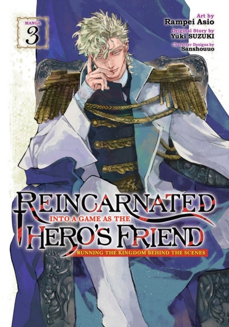 Reincarnated Into a Game as the Hero''s Friend: Running the Kingdom Behind the Scenes (Manga) Vol. 3