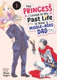 The Princess I Loved in My Past Life is Now a Middle-Aged Dad Vol. 1