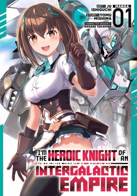 I''m the Heroic Knight of an Intergalactic Empire! (Manga) Vol. 1