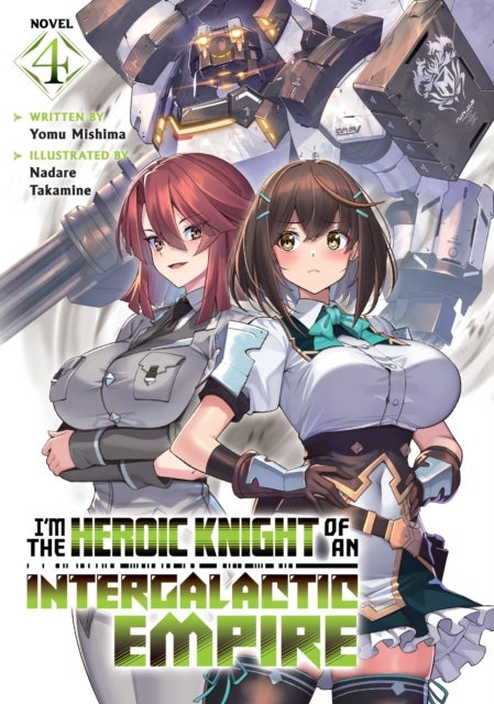 I''m the Heroic Knight of an Intergalactic Empire! (Light Novel) Vol. 4