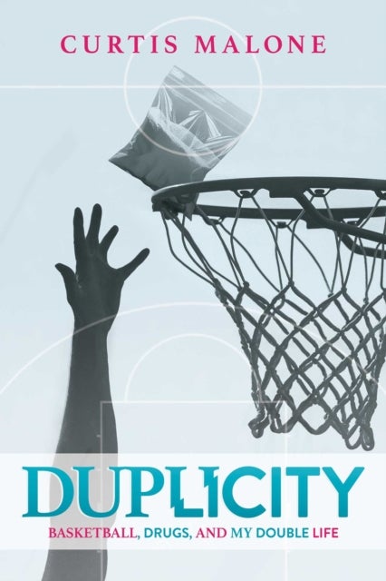 Duplicity - Basketball, Drugs, and My Double Life