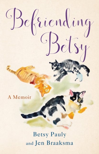 Befriending Betsy - A Memoir