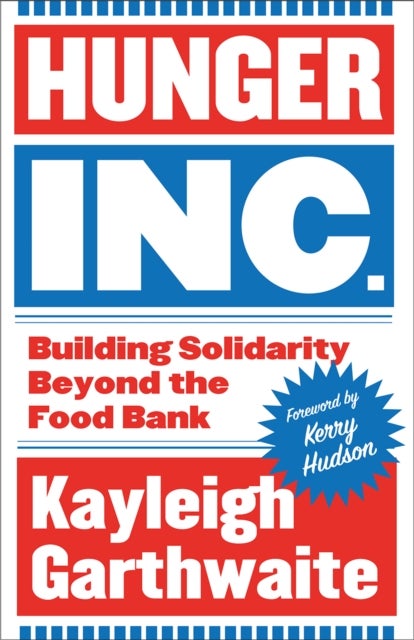Hunger Inc. – Building Solidarity Beyond the Food Bank - Building Solidarity Beyond the Food Bank