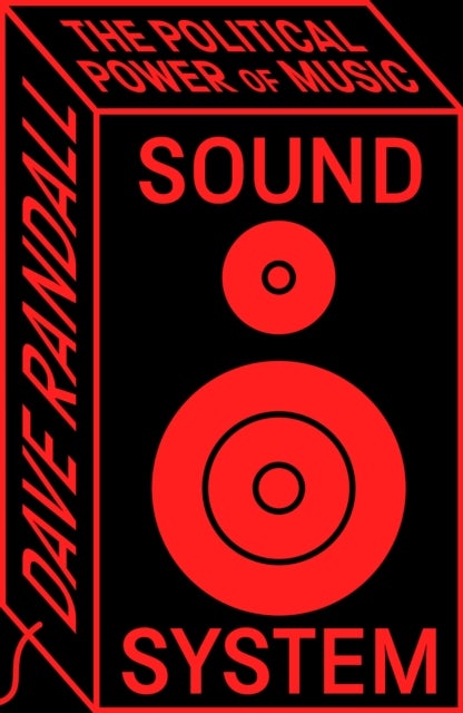 Sound System – The Political Power of Music - The Political Power of Music