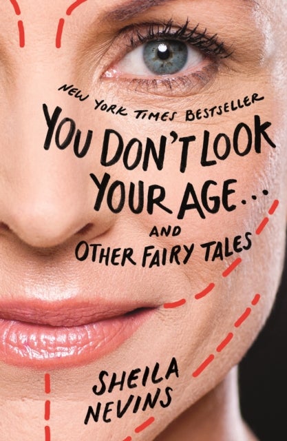 You Don''t Look Your Age...and Other Fairy Tales