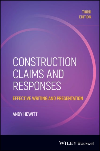 Construction Claims and Responses: Effective Writi ng and Presentation, 3rd Edition - Effective Writing and Presentation