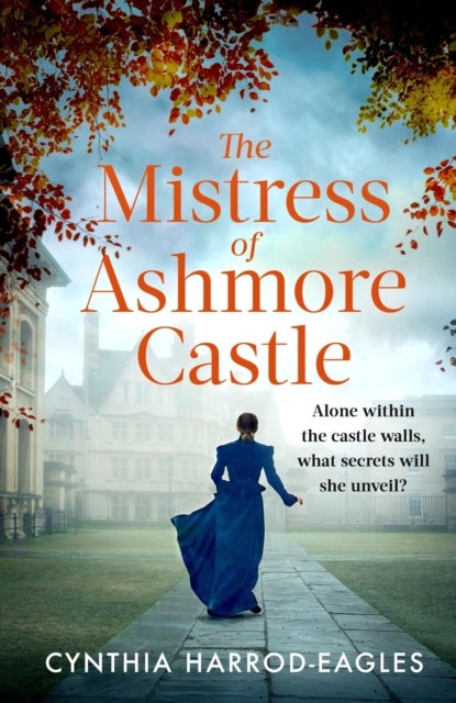 The Mistress of Ashmore Castle - an unputdownable period drama for fans of THE CROWN